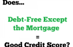 Debt Free Except the Mortgage and Credit Score Effects