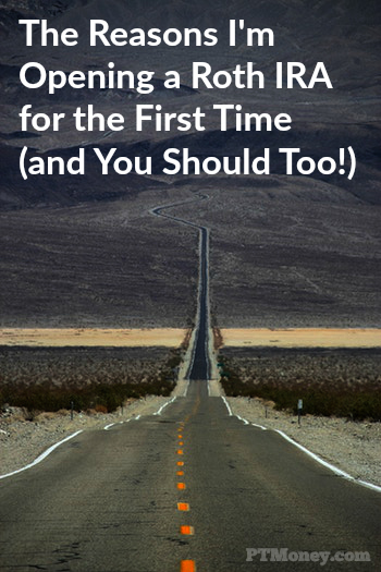 The Reasons I'm Opening a Roth IRA for the First Time and You Should Too