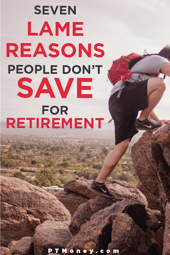 I've made a few excuses in the past and I occasionally hear a few from others. Let's look at some of these retirement excuses and knock them down one-by-one.