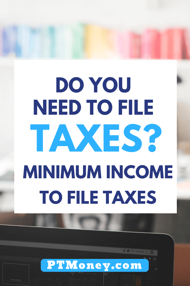 What is the Minimum to File Taxes in 2019? • PartTime Money®