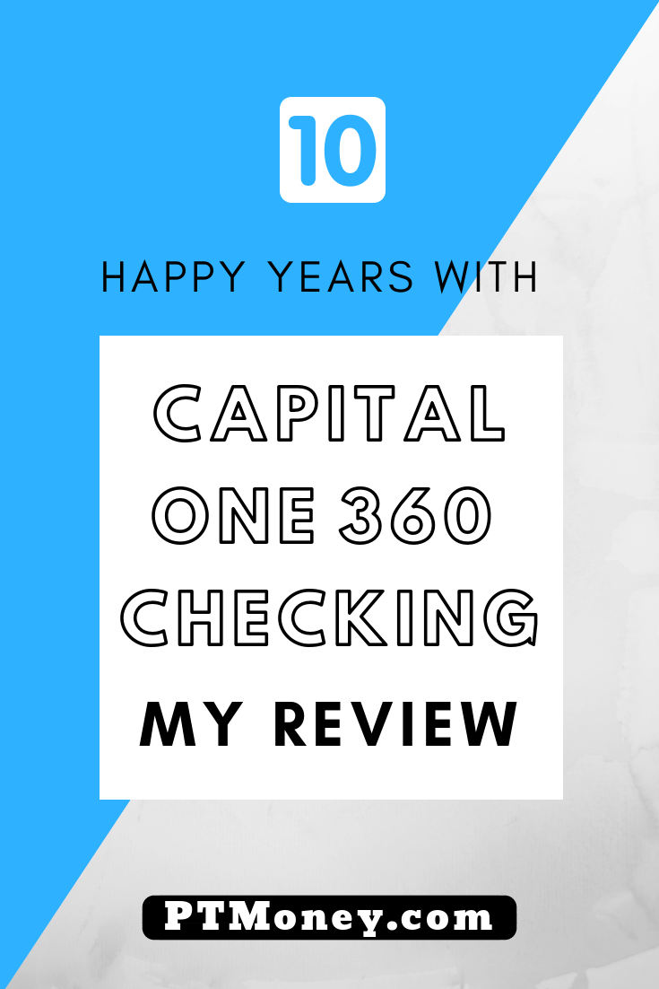 My 10 Years With Capital One 360 Checking Review Pt Money