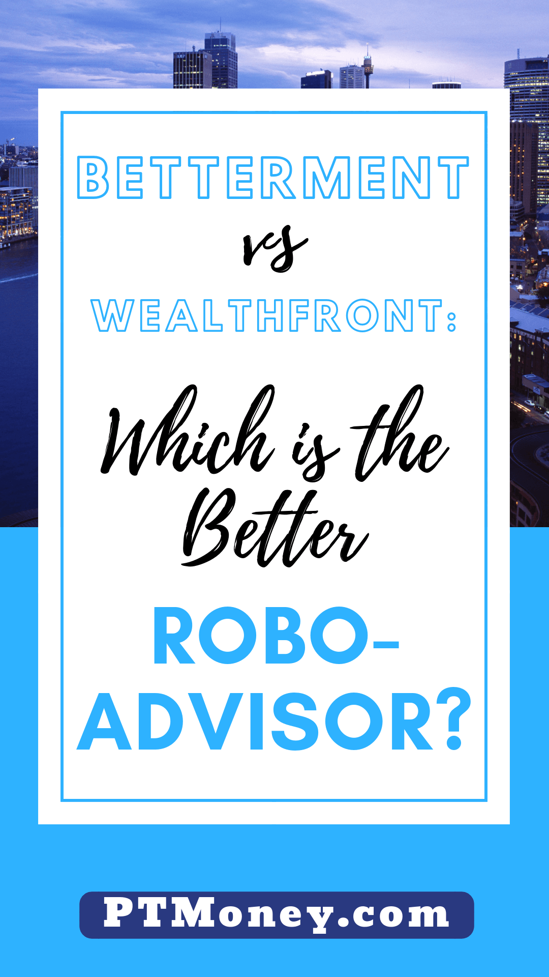 Betterment Vs. Wealthfront: Which Is The Better Robo-Advisor? • Part ...